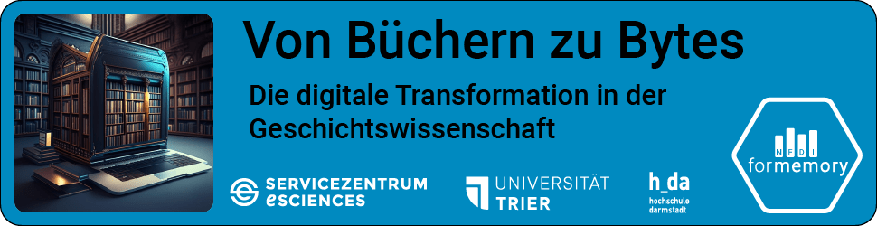 Vortragsreihe: Von Büchern zu Bytes. Die digitale Transformation in der Geschichtswissenschaft.